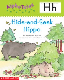 Hide-and-Seek Hippo (AlphaTales) - Samantha Berger, Maxie Chambliss