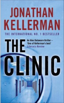 The Clinic: Alex Delaware 12 - Jonathan Kellerman