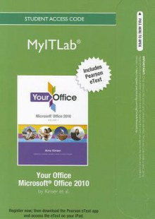 Myitlab with Pearson Etext -- Access Card -- For Your Office Office 2010 Vol. 1 - Amy S. Kinser, Timothy O'Keefe, Nathan Stout, Diane Lending, Dee Piziak, Lynn Hogan, Barbara S. Stover, Patti Hammerle