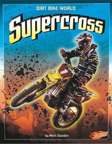 Supercross (Blazers: Dirt Bike World) - Matt Doeden