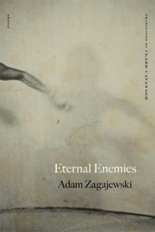 Eternal Enemies: Poems - Adam Zagajewski, Clare Cavanagh