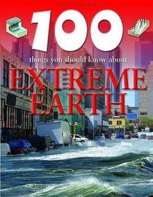 100 Things You Should Know About Extreme Earth - Belinda Gallagher