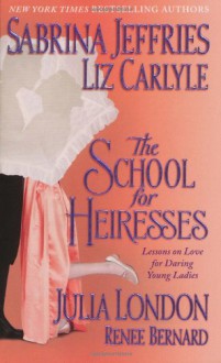 The School for Heiresses - Sabrina Jeffries, Liz Carlyle, Julia London, Renee Bernard
