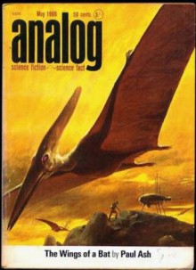 Analog Science Fiction and Fact, 1966 May (Volume LXXVII, No. 3) - John W. Campbell Jr., Joe Poyer, Charles L. Harness, Pauline Ashwell, Gordon R. Dickson, Christopher Anvil, Ralph A. Hall