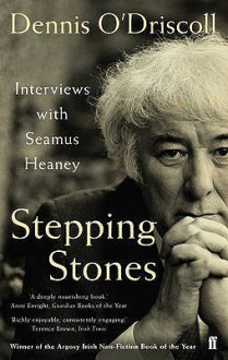 Stepping Stones: Interviews With Seamus Heaney - Dennis O'Driscoll