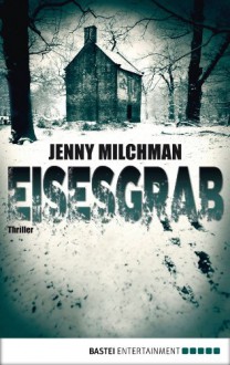 Eisesgrab: Thriller - Jenny Milchman