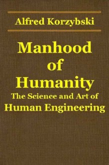 Manhood Of Humanity - Alfred Korzybski