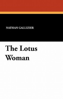 The Lotus Woman - Nathan Gallizier, Eric Pape