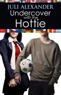 Undercover with the Hottie (Investigating the Hottie) - Juli Alexander