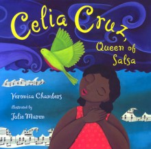 Celia Cruz, Queen of Salsa - Veronica Chambers