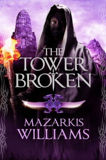 The Tower Broken - Mazarkis Williams