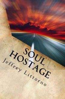 Soul Hostage - Evil Takes A Backseat - Jeffrey Littorno
