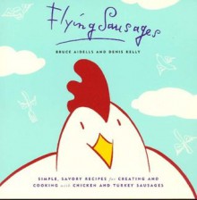 Flying Sausages - Bruce Aidells, Denis Kelly