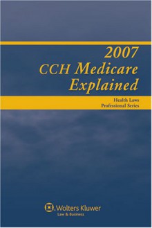 Medicare Explained 2007 - CCH Incorporated