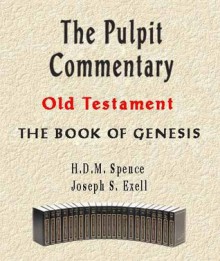 The Pulpit Commentary-Book of Genesis (Old Testament) - H.D.M. Spence, Joseph S. Exell