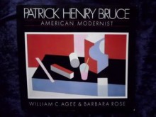 Patrick Henry Bruce: American Modernist - Barbara Rose