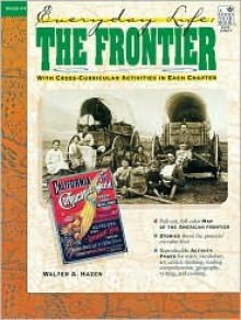 Everyday Life: Frontier Life (Everyday Life Series) - Walter A. Hazen