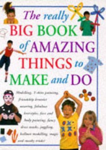 The Really Big Book of Amazing Things to Make and Do - Lorenz Books