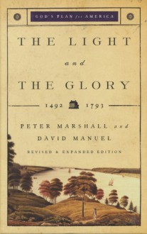 Light and the Glory, The: 1492-1793 (God's Plan for America) - Peter Marshall, David Manuel