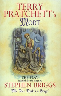Mort: The Play - Stephen Briggs, Terry Pratchett