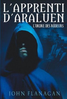 L'Apprenti d'Araluen 1 - L'Ordre des Rôdeurs (Aventure) (French Edition) - John Flanagan, Blandine Longre