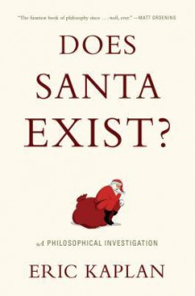 Does Santa Exist?: A Philosophical Investigation - Eric Kaplan