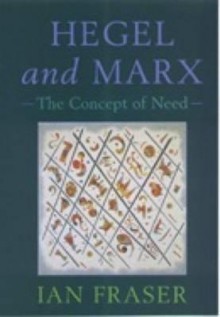 Hegel and Marx: The Concept of Need - Ian Fraser