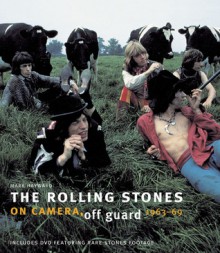 The Rolling Stones: On Camera, Off Guard 1963�69 - Mark Hayward