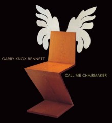 Garry Knox Bennett: Call Me Chairmaker - Glenn Adamson, Arthur C. Danto, Stefano Catalani