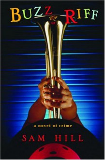 Buzz Riff: A Novel of Crime - Sam Hill