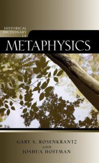 Historical Dictionary of Metaphysics - Gary S. Rosenkrantz