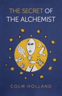 The Secret of the Alchemist - Colm Holland