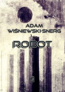 Robot - Adam Wiśniewski-Snerg