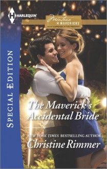 The Maverick's Accidental Bride - Christine Rimmer