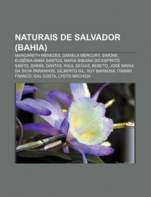 Naturais de Salvador (Bahia): Margareth Menezes, Daniela Mercury, Simone, Eug Nia Anna Santos, Maria Bibiana Do ESP Rito Santo, Daniel Dantas - Source Wikipedia