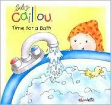 Caillou Time for a Bath - Christine L'Heureux, Carole Lambert, Christine L'Heureaux