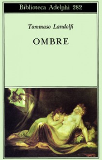 Ombre - Tommaso Landolfi, Idolina Landolfi