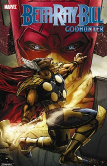 Beta Ray Bill: Godhunter - Kieron Gillen, Dan Brereton, Kano