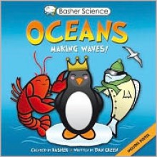 Oceans: Making Waves! (Basher Science) - Simon Basher, Dan Green