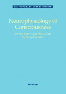 Neurophysiology of Consciousness - Benjamin Libet