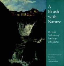 A Brush with Nature - Christopher Riopelle, Charlotte Gere