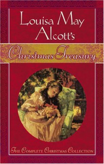 Louisa May Alcott's Christmas Treasury - Louisa May Alcott, C. Michael Dudash, Stephen W. Hines