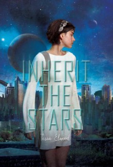 Inherit the Stars - Tessa Elwood