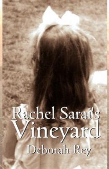 Rachel Sarai's Vineyard - Deborah Rey