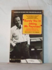 Surely You're Joking Mr. Feynman! Adventures of a Curious Character - Richard P. Feynman