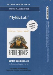 Mybizlab with Pearson Etext -- Access Card -- For Better Business - Michael R. Solomon, Mary Anne Poatsy, Kendall Martin