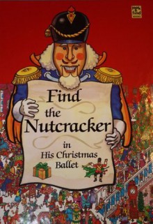 Find the Nutcracker in his Christmas ballet (Look & find books) - Smithmark Publishing, Jerry Tiritilli