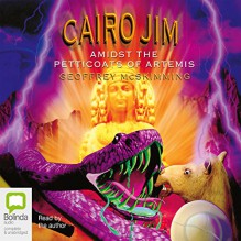 Cairo Jim Amidst the Petticoats of Artemis - Geoffrey McSkimming, Geoffrey McSkimming, Bolinda Publishing Pty Ltd