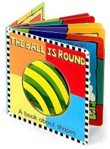The Ball Is Round (A Book about shapes) - David Kinefield, Caroline Jayne Church