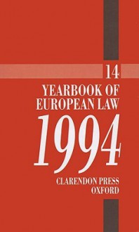 Yearbook of European Law: Volume 14: 1994 - Ami Barav, A. Barav, Derrick Wyatt